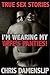 I’m Wearing My Wife’s Panties: Dominated by Her Beautiful Boss (True Sex Stories)