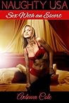I Want To Be an Escort: Selling Myself and Getting Sex for Money (Naughty USA Book 11)