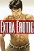 Extra Erotic: A Collection of Erotic Sex Stories