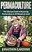 Permaculture: The Ultimate Guide to Mastering Permaculture for Beginners in 30 Minutes or Less (Permaculture - Permaculture for Beginners - Gardening for ... Gardening - Indoor Gardening - Aquaponics)
