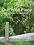 Our Wild Place