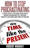 How to Stop Procrastinating by Robert Moment