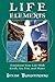 Life Elements: Transform Your Life With Earth, Air, Fire, and Water