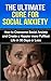 The Ultimate Cure for Social Anxiety: How to Overcome Social Anxiety and Create a Happier More Fulfilled Life in 30 Days or Less