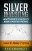 Silver Investing: How To In...