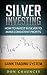 Silver Investing: How To Invest In Silver To Make Consistent Profits With Gann Trading System