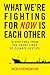 What We're Fighting for Now Is Each Other by Wen Stephenson