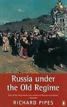 Russia Under the Old Regime by Richard Pipes