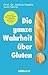 Die ganze Wahrheit über Glu...