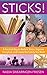 Sticks!: A Practical Way to Reduce Stress, Improve Discipline, and Create the Family You Want