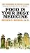 Food Is Your Best Medicine: The Pioneering Nutrition Classic