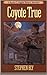 Coyote True by Stephen Bly