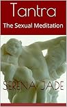 Tantra: The Sexual Meditation Tantra: The Sexual Meditation