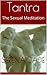 Tantra: The Sexual Meditation
