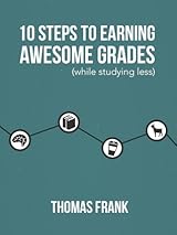 10 Steps to Earning Awesome Grades (While Studying Less)