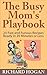 The Busy Mom's Playbook: 25...