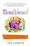 Momfidence! by Paula Spencer