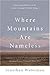 Where Mountains Are Nameless by Jonathan Waterman