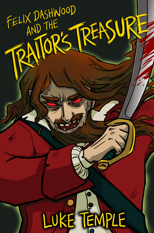 Felix Dashwood and the Traitor's Treasure (Felix Dashwood, #1)