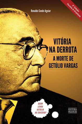 Vitória na Derrota: a morte de Getúlio Vargas (Paperback)