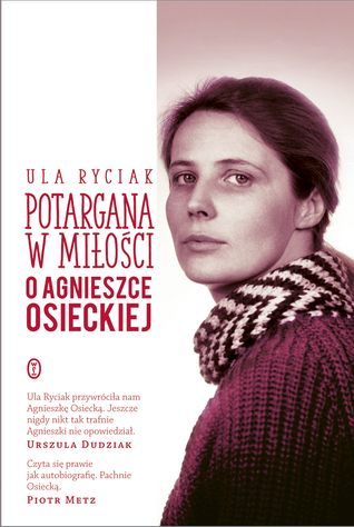 Potargana w miłości. O Agnieszce Osieckiej (Hardcover)