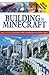 Building in Minecraft: The Unofficial Building Guide to Minecraft & Other Game