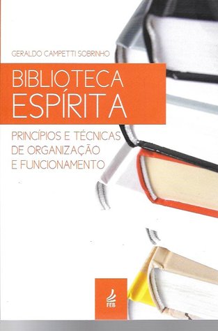 Biblioteca Espírita: Princípios e Técnicas de Organização e Funcionamento (Paperback)