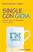 Single con gioia. Ovvero l'arte di star bene con se stessi (Le comete Vol. 258) (Italian Edition)