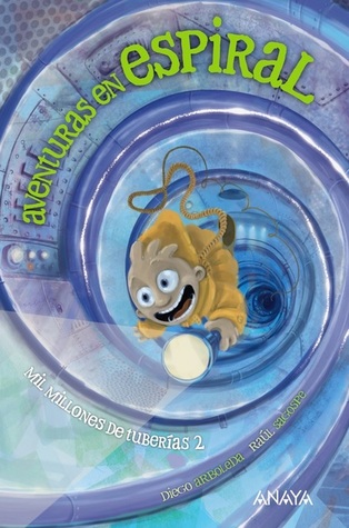 Aventuras en espiral (Mil millones de tuberías, #2)