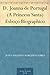 D. Joanna de Portugal (A Princesa Santa) Esboço Biographico (Portuguese Edition)
