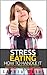 Stress Eating - Handling Th...