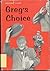Greg's choice
