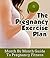 The Pregnancy Exercise Plan: A Month By Month Guide To pregnancy Fitness (The Healthy And Happy Pregnancy Book 5)