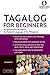 Tagalog for Beginners: An Introduction to Filipino, the National Language of the Philippines (Online Audio included)