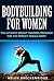 Bodybuilding for Women: The Ultimate Weight Training Program for the Perfect Female Body (Bodybuilding for Women, Weight Training for Women, Women's Fitness, ... for Women, Bodybuilding Programs for Women)