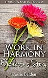 Work in Harmony: Elizabeth's Story (Harmony Sisters Series #2)