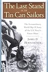 The Last Stand of the Tin Can Sailors by James D. Hornfischer