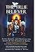 The True Believer: Faith, Reason, and Truth in the Light of the Analogy of Being, a Catholic Perspective on the World's Great Religions, Philosophies, and Ideologies