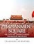 Tiananmen Square: The Site of China’s Most Infamous Protests