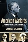 Book cover for American Warlords: How Roosevelt's High Command Led America to Victory in World War II