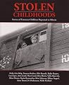 Stolen Childhoods: Stories of Estonian Children Deported to Siberia Stolen Childhoods: Stories of Estonian Children Deported to Siberia