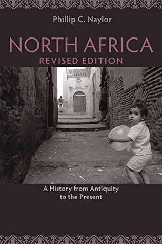 North Africa, Revised Edition: A History from Antiquity to the Present (Kindle Edition)