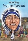 Who Was Mother Teresa? by Jim Gigliotti