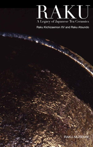 Raku:  A Legacy of Japanese Tea Ceramics