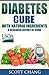 Diabetes Cure With Natural Ingredients by Scott Chang