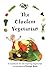 The Clueless Vegetarian: A Cookbook for the Aspiring Vegetarian