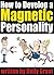 How to Develop a Magnetic P...