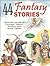 44 Fantasy Stories