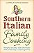Southern Italian Family Cooking: Simple, Healthy and Affordable Food from Italy's Cucina Povera