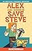 Alex and Cookie Save Steve (Adventures of Alex and Cookie Book 1)